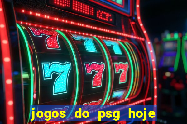 jogos do psg hoje ao vivo