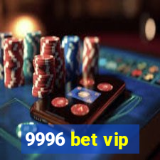 9996 bet vip