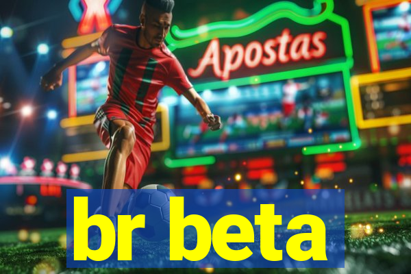 br beta