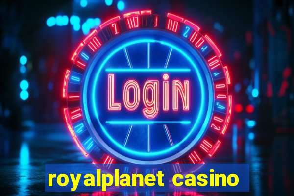 royalplanet casino