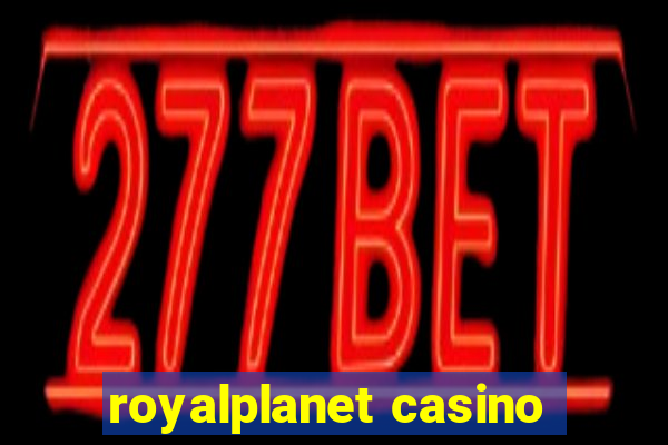 royalplanet casino