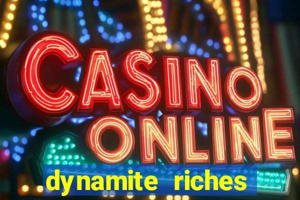 dynamite riches slot demo