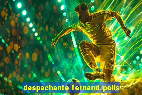 despachante fernand贸polis