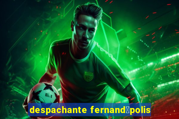 despachante fernand贸polis