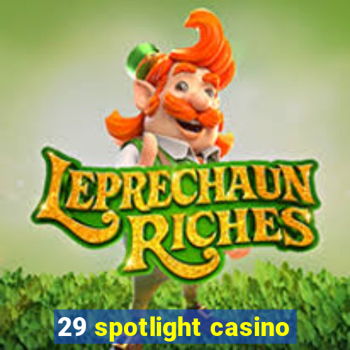 29 spotlight casino