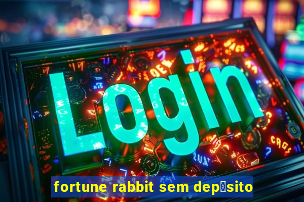 fortune rabbit sem dep贸sito