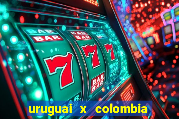 uruguai x colombia ao vivo