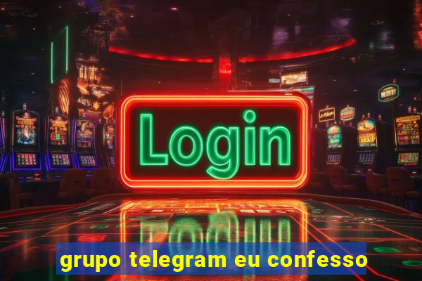 grupo telegram eu confesso