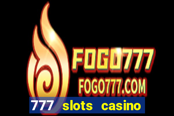 777 slots casino – new online slot machine games