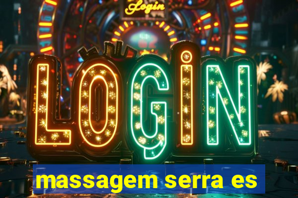 massagem serra es