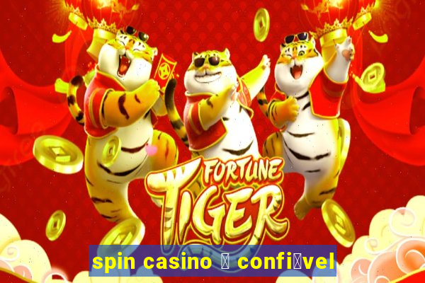 spin casino 茅 confi谩vel