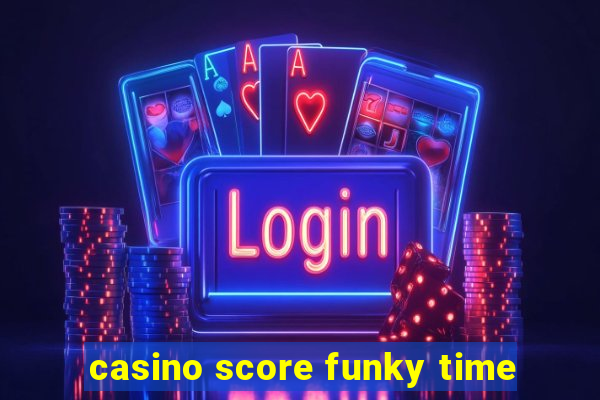 casino score funky time