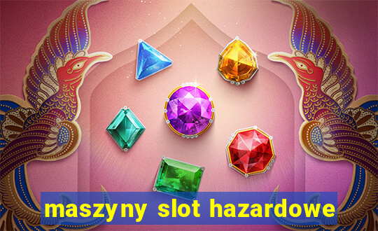 maszyny slot hazardowe