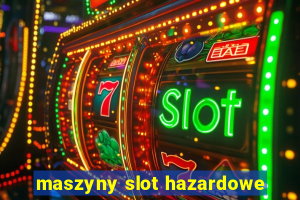 maszyny slot hazardowe