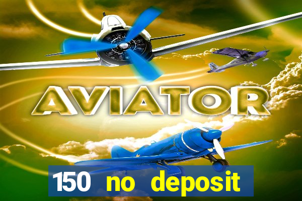 150 no deposit bonus rich casino