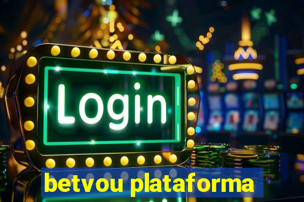 betvou plataforma