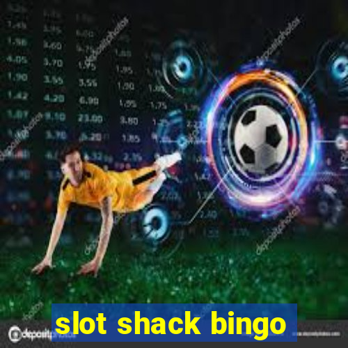 slot shack bingo