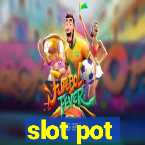 slot pot