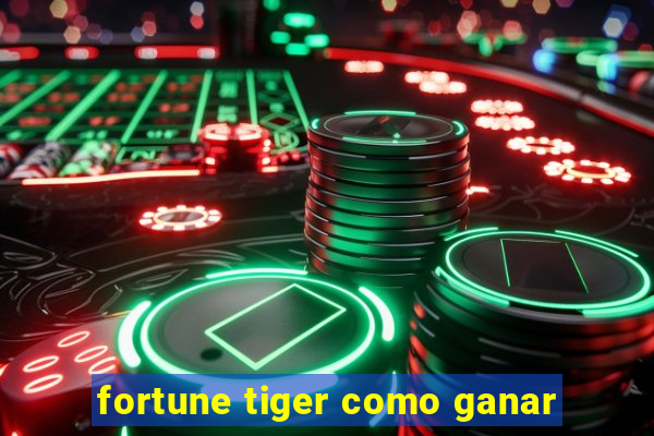 fortune tiger como ganar