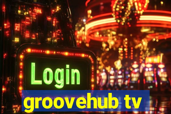 groovehub tv