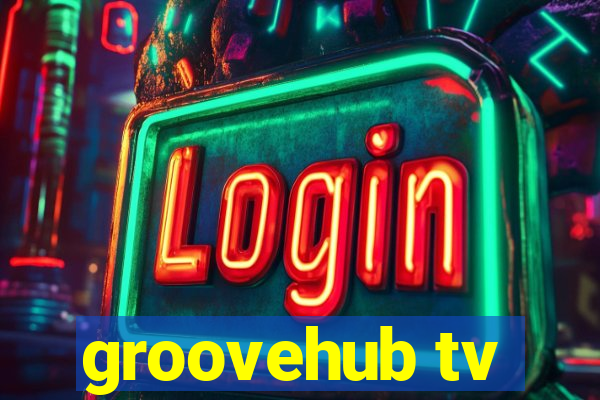 groovehub tv