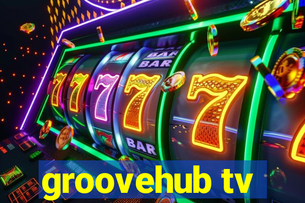 groovehub tv