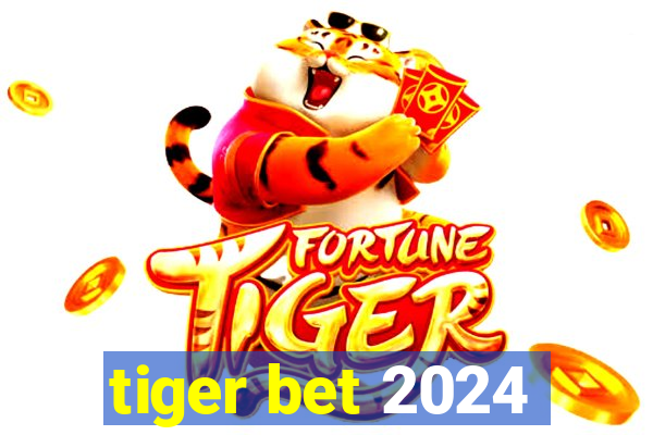 tiger bet 2024