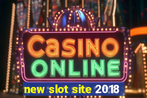 new slot site 2018