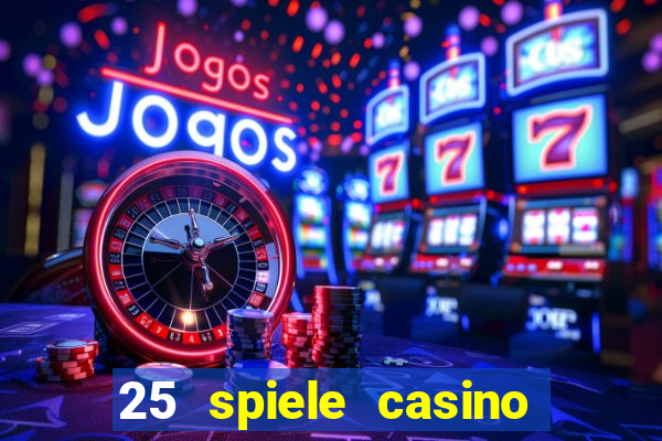 25 spiele casino und spielhalle