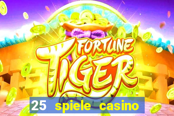 25 spiele casino und spielhalle