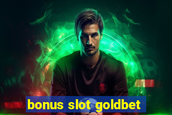 bonus slot goldbet