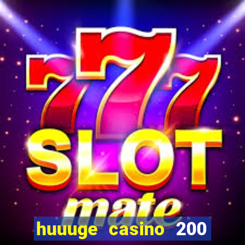 huuuge casino 200 free spins