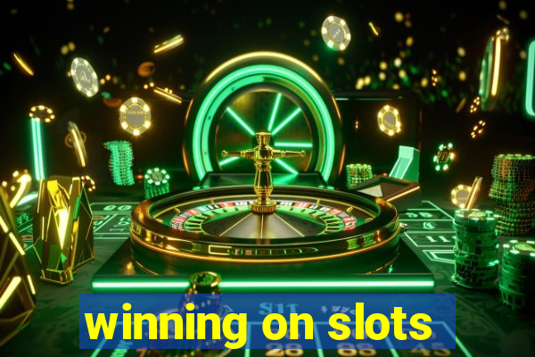 winning on slots