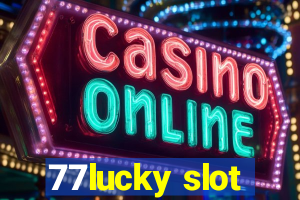 77lucky slot