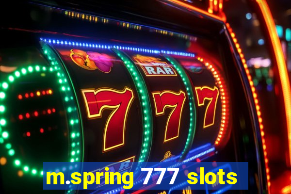 m.spring 777 slots