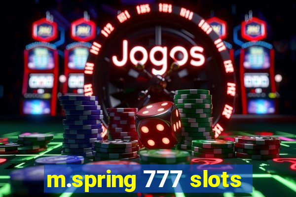 m.spring 777 slots