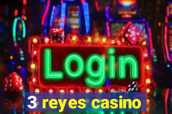 3 reyes casino