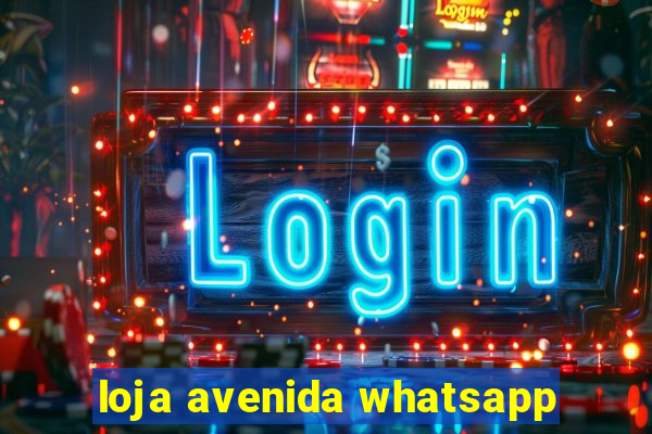 loja avenida whatsapp