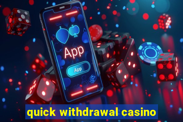 quick withdrawal casino