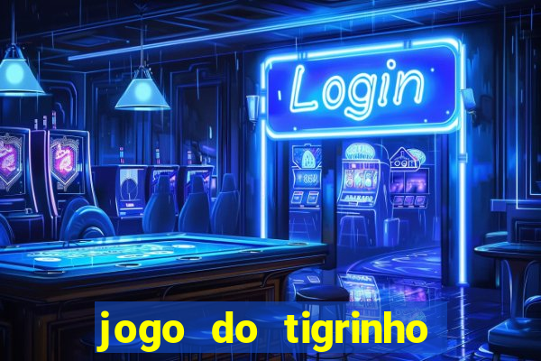 jogo do tigrinho que paga dinheiro