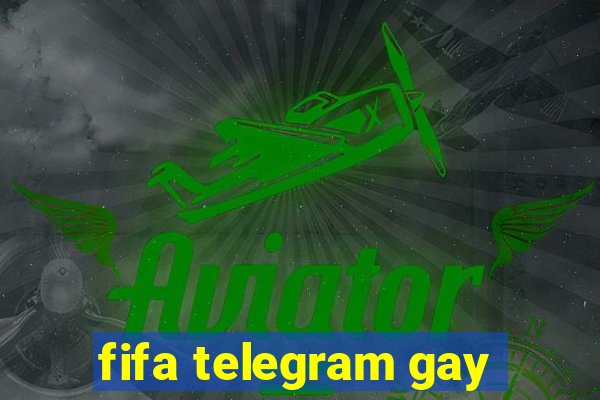 fifa telegram gay