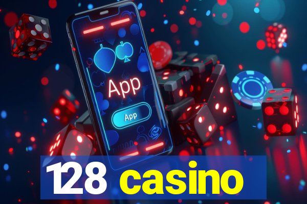 128 casino