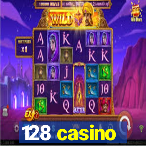 128 casino