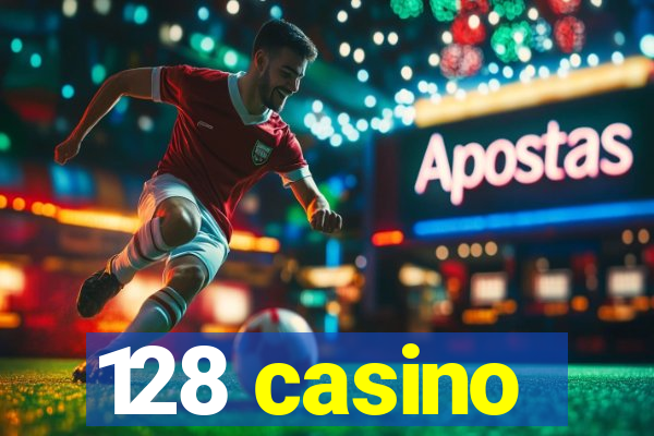 128 casino