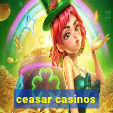 ceasar casinos