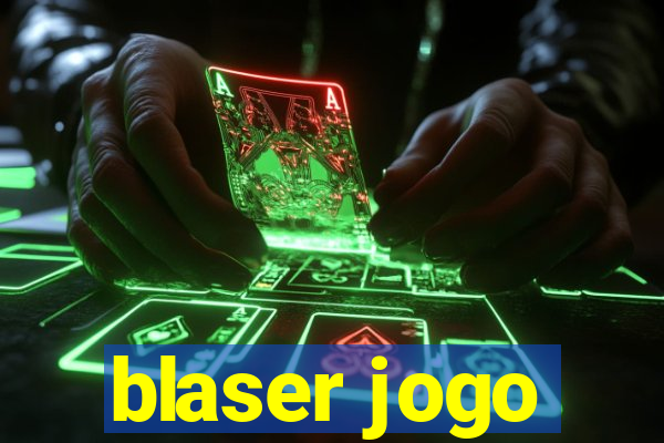 blaser jogo