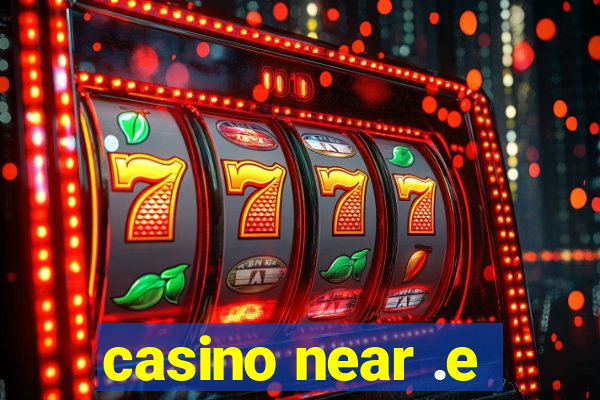 casino near .e