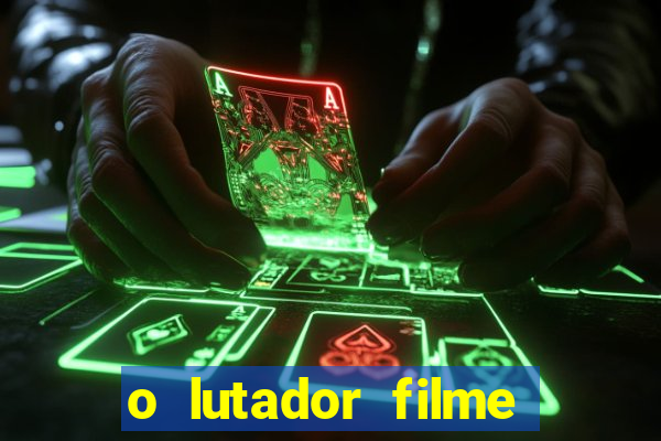 o lutador filme completo dublado mega filmes