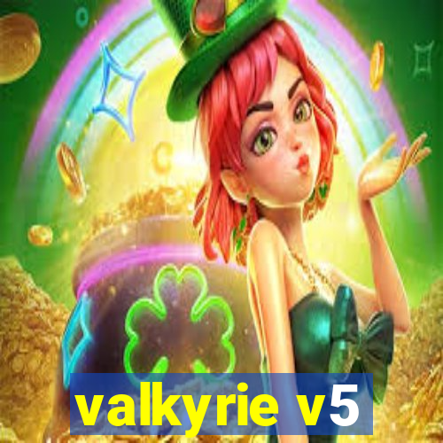 valkyrie v5