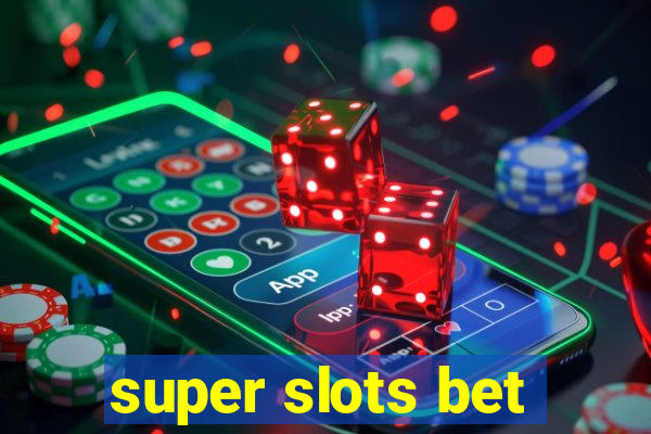 super slots bet